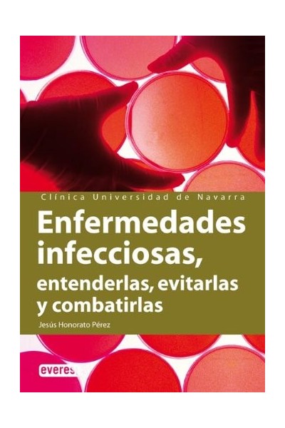 Enfermedades infecciosas. Entenderlas, evitarlas y combatirlas